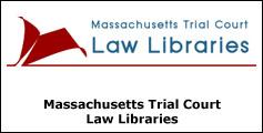 Massachusetts Trial Court Law Libraries